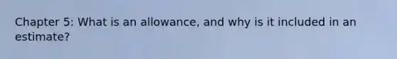 Chapter 5: What is an allowance, and why is it included in an estimate?