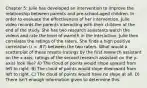 Chapter 5: Julie has developed an intervention to improve the relationship between parents and pre-school-aged children. In order to evaluate the effectiveness of her intervention, Julie video records the parents interacting with their children at the end of the study. She has two research assistants watch the videos and rate the level of warmth in the interaction. Julie then correlates the ratings of the raters. She finds a high positive correlation (r = .87) between the two raters. What would a scatterplot of these results (ratings by the first research assistant on the x-axis, ratings of the second research assistant on the y-axis) look like? A) The cloud of points would slope upward from left to right. B) The cloud of points would slope downward from left to right. C) The cloud of points would have no slope at all. D) There isn't enough information given to determine this.