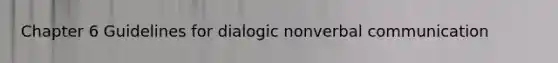 Chapter 6 Guidelines for dialogic nonverbal communication