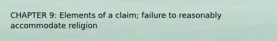 CHAPTER 9: Elements of a claim; failure to reasonably accommodate religion