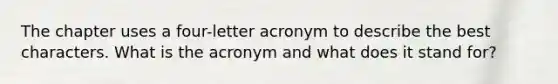 The chapter uses a four-letter acronym to describe the best characters. What is the acronym and what does it stand for?