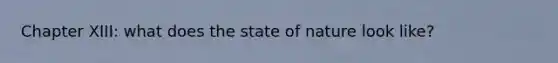 Chapter XIII: what does the state of nature look like?