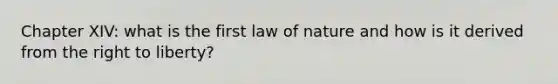 Chapter XIV: what is the first law of nature and how is it derived from the right to liberty?