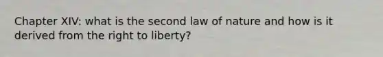 Chapter XIV: what is the second law of nature and how is it derived from the right to liberty?