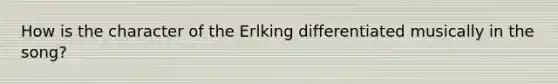 How is the character of the Erlking differentiated musically in the song?