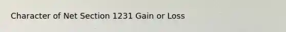 Character of Net Section 1231 Gain or Loss