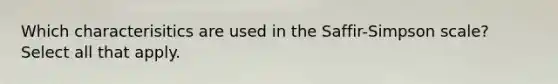 Which characterisitics are used in the Saffir-Simpson scale? Select all that apply.