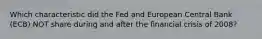 Which characteristic did the Fed and European Central Bank (ECB) NOT share during and after the financial crisis of 2008?