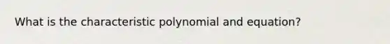 What is the characteristic polynomial and equation?