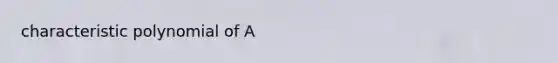 characteristic polynomial of A