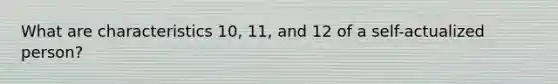 What are characteristics 10, 11, and 12 of a self-actualized person?