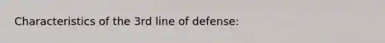 Characteristics of the 3rd line of defense: