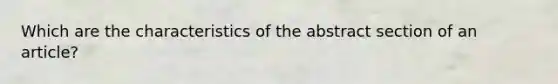 Which are the characteristics of the abstract section of an article?