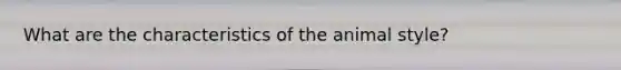 What are the characteristics of the animal style?