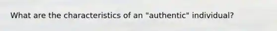 What are the characteristics of an "authentic" individual?