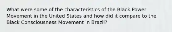 What were some of the characteristics of the Black Power Movement in the United States and how did it compare to the Black Consciousness Movement in Brazil?