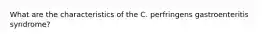 What are the characteristics of the C. perfringens gastroenteritis syndrome?