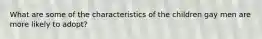 What are some of the characteristics of the children gay men are more likely to adopt?