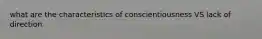 what are the characteristics of conscientiousness VS lack of direction