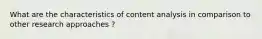 What are the characteristics of content analysis in comparison to other research approaches ?