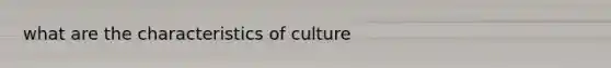 what are the characteristics of culture