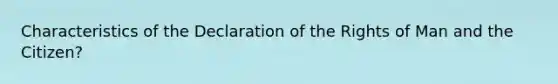 Characteristics of the Declaration of the Rights of Man and the Citizen?