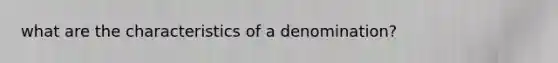 what are the characteristics of a denomination?