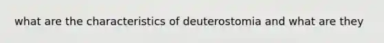 what are the characteristics of deuterostomia and what are they