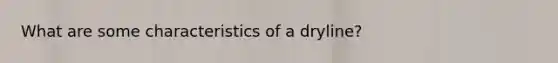 What are some characteristics of a dryline?