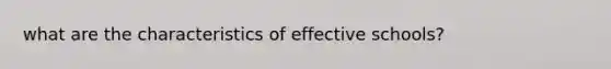 what are the characteristics of effective schools?