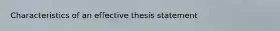 Characteristics of an effective thesis statement