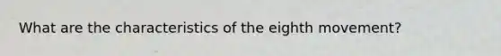 What are the characteristics of the eighth movement?