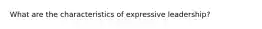 What are the characteristics of expressive leadership?