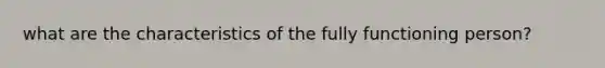 what are the characteristics of the fully functioning person?
