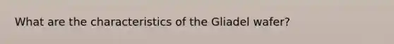 What are the characteristics of the Gliadel wafer?