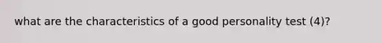 what are the characteristics of a good personality test (4)?