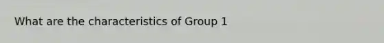 What are the characteristics of Group 1