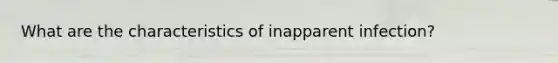 What are the characteristics of inapparent infection?