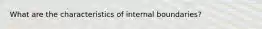 What are the characteristics of internal boundaries?