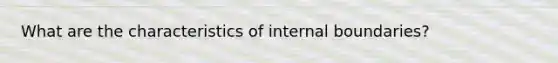 What are the characteristics of internal boundaries?