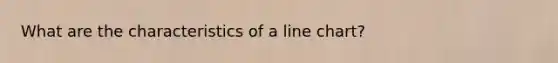 What are the characteristics of a line chart?