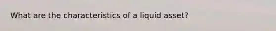 What are the characteristics of a liquid asset?