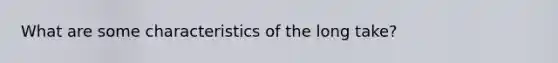 What are some characteristics of the long take?