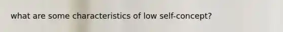 what are some characteristics of low self-concept?