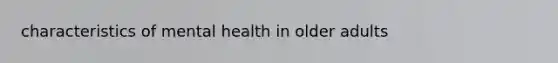 characteristics of mental health in older adults