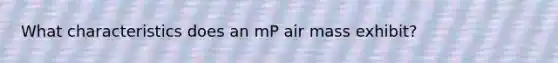 What characteristics does an mP air mass exhibit?