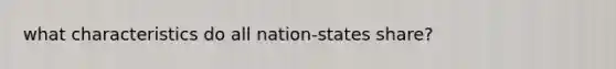 what characteristics do all nation-states share?