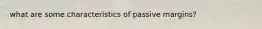 what are some characteristics of passive margins?