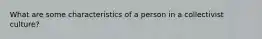 What are some characteristics of a person in a collectivist culture?