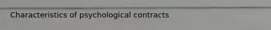 Characteristics of psychological contracts